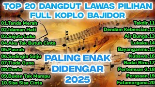 TOP 20 LAGU DANGDUT LAWAS PALING ENAK #dangdut #bajidor #koplo