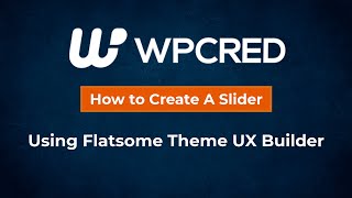 How To Create a Slider Using Flatsome Theme UX Builder