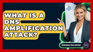 What Is A DNS Amplification Attack? - Emerging Tech Insider