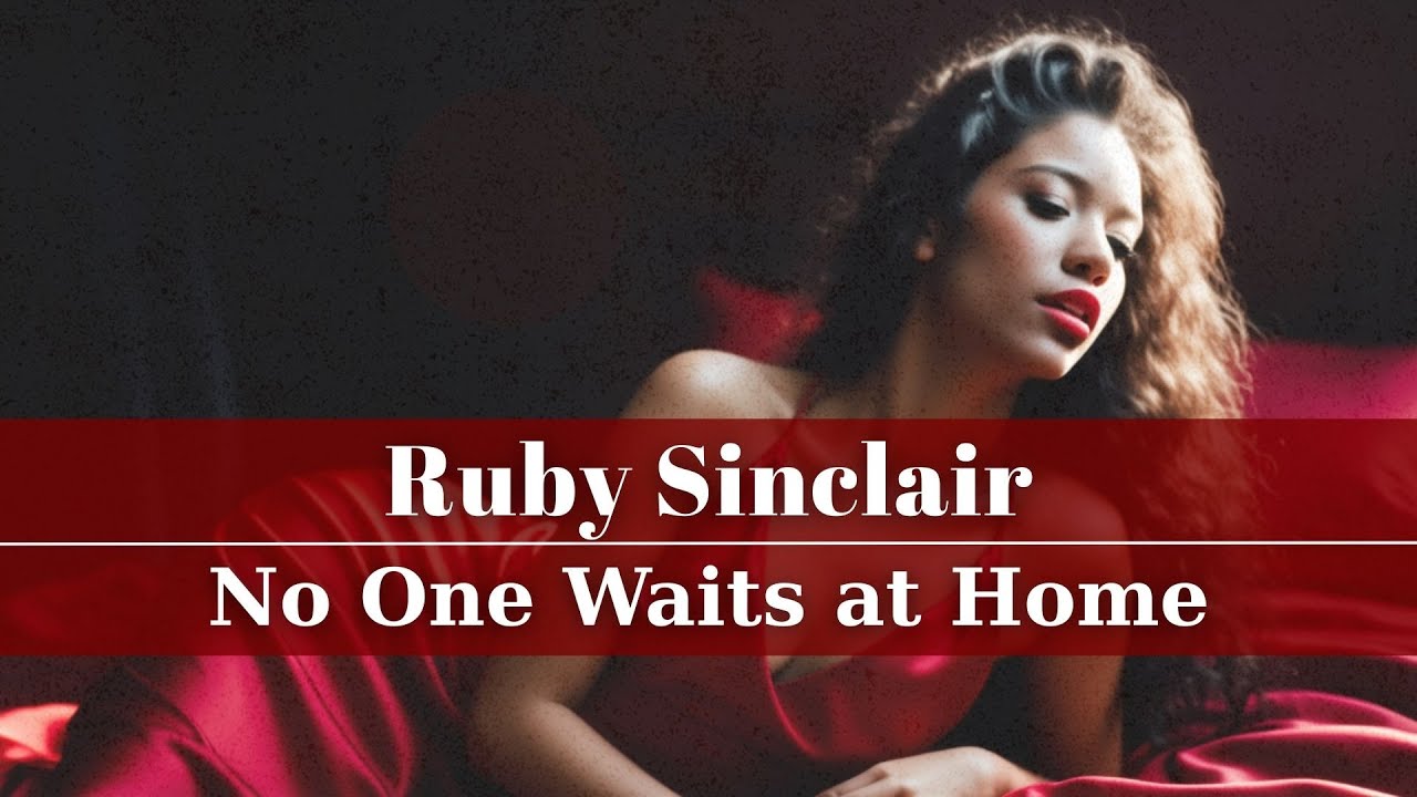 Ruby Sinclair – “No One Waits at Home” | Deep Soul Blues Ballad