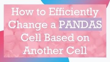 How to Efficiently Change a PANDAS Cell Based on Another Cell