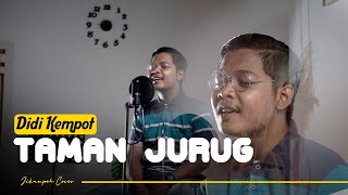 TAMAN JURUG - DIDI KEMPOT | jikunpeh cover