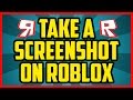 How To Take A Screenshot Roblox