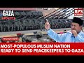 Indonesian peacekeeping force ready to move in gaza  indo publicly agrees to send forces to gaza