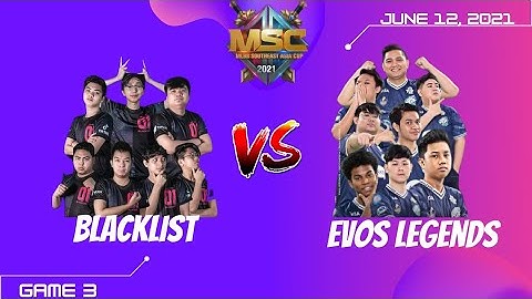 [Tagalog] Blacklist vs Evos Legends | MSC 2021 | JUNE 12, 2021 | GAME 3