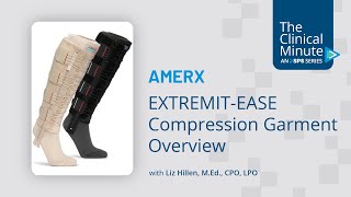 AMERX EXTREMIT-EASE Compression Garment Overview | The Clinical Minute