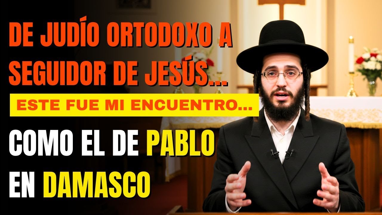 Judío Ortodoxo siente que Jesús lo llamó como al apóstol Pablo – TESTIMONIO DE CONVERSIÓN