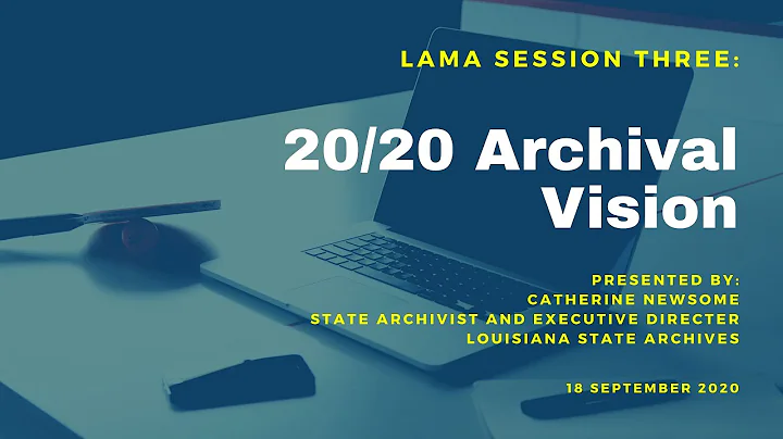 Session 3- "20/20 Archival Vision: Hindsight and S...