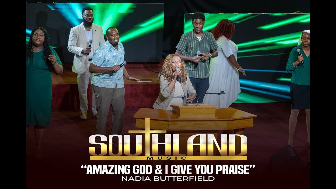 Nadia Butterfield & S.C.G.M Praise Team: Amazing God & I Give You Praise