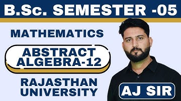 SEMESTER-05 || RAJASTHAN UNIVERSITY || ABSTRACT ALGEBRA LEC-12 ||B.SC. B.ED. 3RD YEAR