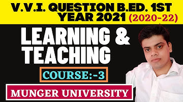 munger University B.Ed.1st year V.V.i Question 2021 Course-3 Learning and Teaching 2020-22 anand Raj