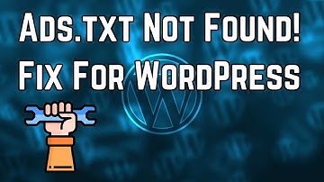 How to fix Ads.txt Not Found On a Wordpress Site for Google Ads