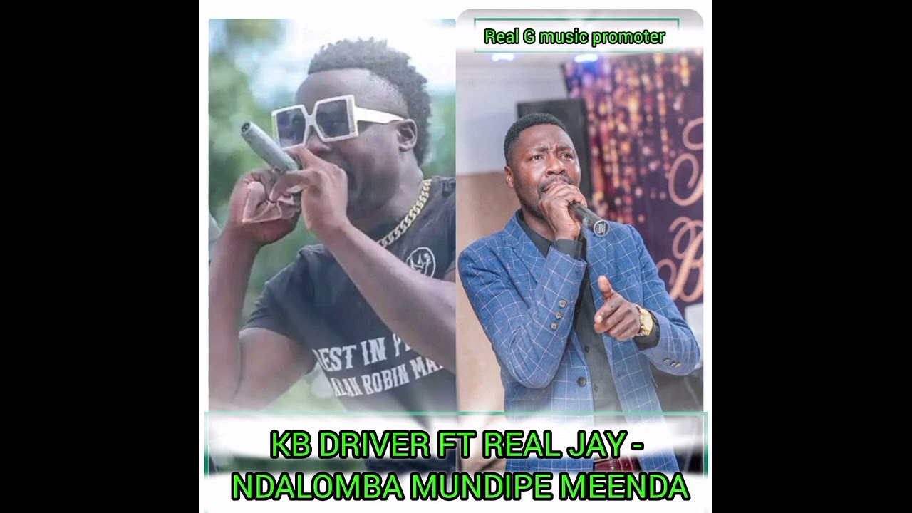 Kb Driver ft Real Jay - Ndalomba Mundipe Meenda-Real G music promoter 