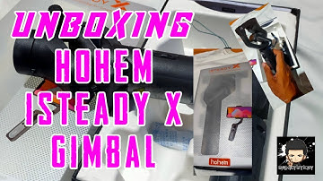 UNBOXING HOHEM iSTEADY X | My First Gimbal |  KyutKry MV