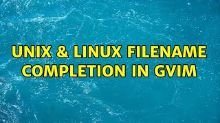 Unix & Linux: Filename completion in gvim