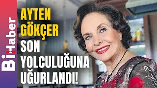 Ayten Gökçer Son Yolculuğuna Uğurlandı! | BiHaber