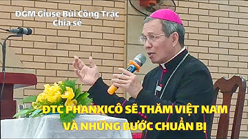 ĐTC Phanxicô sẽ thăm Việt Nam và những bước chuẩn bị | Bài chia sẻ ĐGM Giuse Bùi Công Trác 27-1-2024