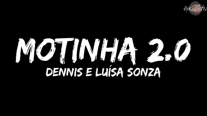 Dennis e Luísa Sonza - MOTINHA 2.0 (Letra)