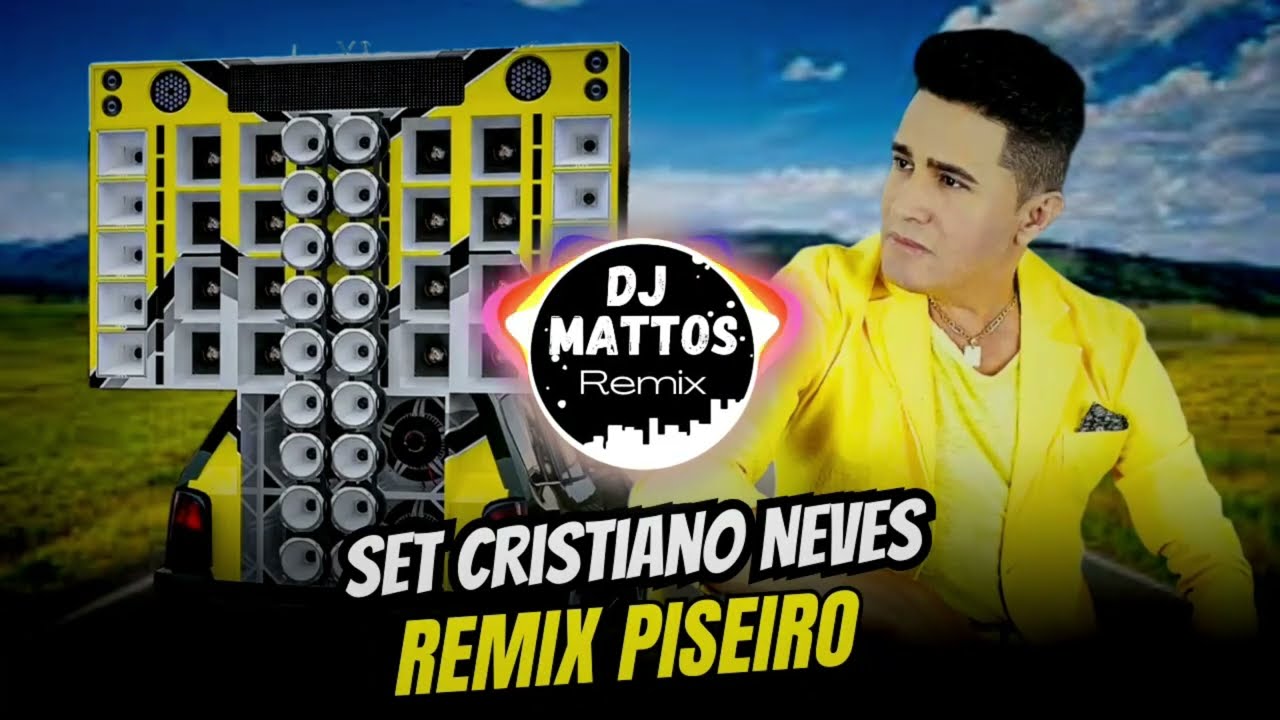 SET CRISTIANO NEVES REMIX PISEIRO