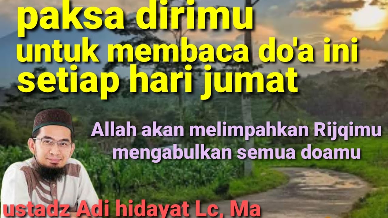 Baca doa ini tiap hari jumat jika ingin Rejekimu lancar dan doamu terkabul ll ustadz Adi hidayat