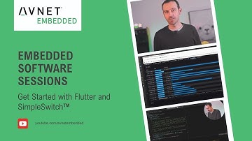 Embedded Software Sessions -  Episode13 - Get Started with Flutter and SimpleSwitch™