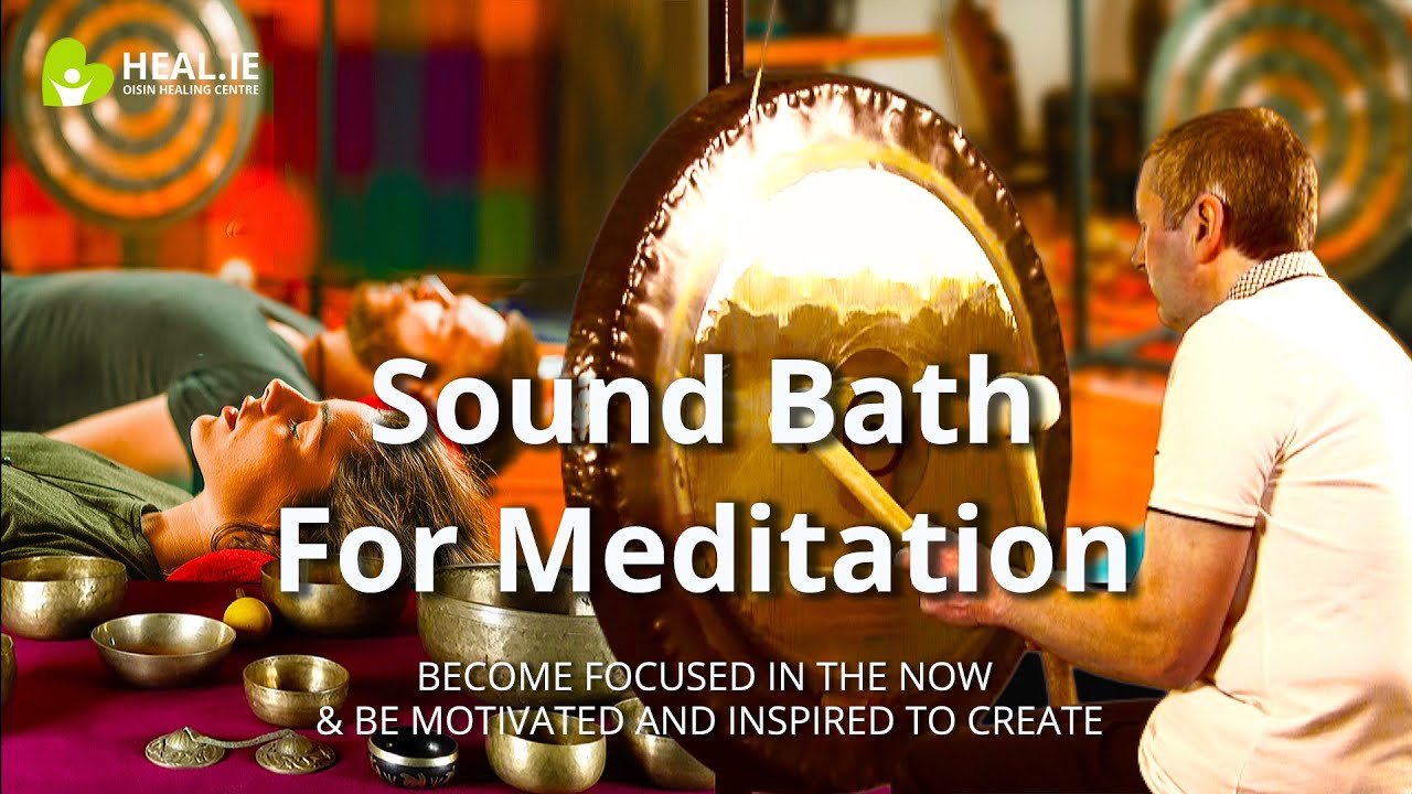 Sound Bath | For Meditation | Become Focused in the NOW | Be Inspired ...