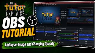 Adding an Image and Changing Opacity | OBS Tutorial
