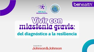 Vivir con miastenia gravis: del diagnóstico a la resiliencia  "