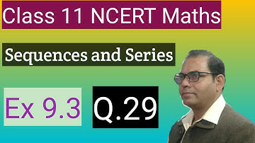 Q.29 Ex 9.3 class 11 Ncert maths Sequences and series