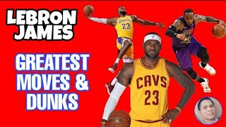 LEBRON JAMES | GREATEST MOVES & DUNKS IN HIS NBA CAREER