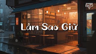 Lyrics Video | Làm Sao Giữ - Phan Mạnh Quỳnh | Vân Hoà x Fin'D (cover)