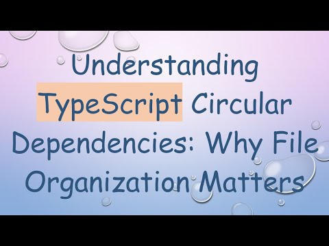 Understanding TypeScript Circular Dependencies: Why File Organization Matters