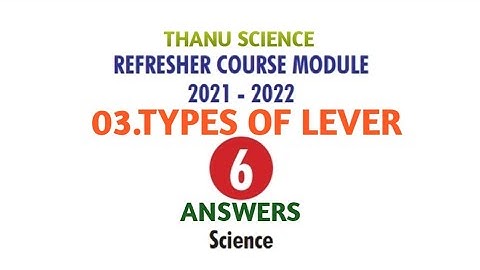 #REFRESHER COURSE MODULE| CLASS-06| UNIT-03| TYPES OF LEVER| SCIENCE| ANSWERS| 2021-2022.