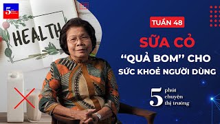 Sữa cỏ - quả bom nổ chậm cho sức khỏe người tiêu dùng | 5 phút Chuyện Thị Trường | Tuần 48