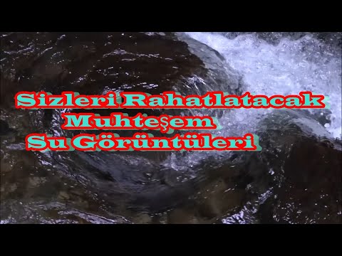 Sizleri Rahatlatacak Muhteşem Su Görüntüleri !!!Legendary water images to relax you!!