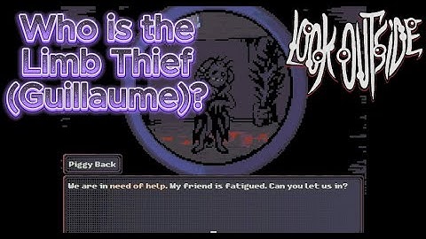 Look Outside - Who Is the Limb Thief (Guillaume)?