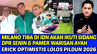 Download Lagu MILANO TIBA DI IDN AKAN IKUTI SIDANG DPR SENIN \u0026 PAMER WARISAN AYAH DI DEPOK❗ERICK OPTIMISTIS LOLOS MP3 Download Lagu MILANO TIBA DI IDN AKAN IKUTI SIDANG DPR SENIN \u0026 PAMER WARISAN AYAH DI DEPOK❗ERICK OPTIMISTIS LOLOS MP3