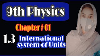 Matric, Part 1, Physics, Chapter#01,International system of Unit- Class 9th Physics | Explore matter