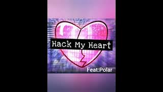 Hack my heart {feat:polar} (official song)