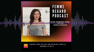 Femme Regard Podcast S14E4: Finding Your Top Hat and Wearing Them All with Danielle Beckmann