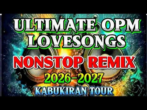 🔥 NONSTOP REMIX 💥 2026-2927 I ULTIMATE OPM LOVESONGS 💘
