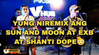 SUN AND MOON x EXB x SHANTI DOPE REMIX | LIVE AND RAW COVER