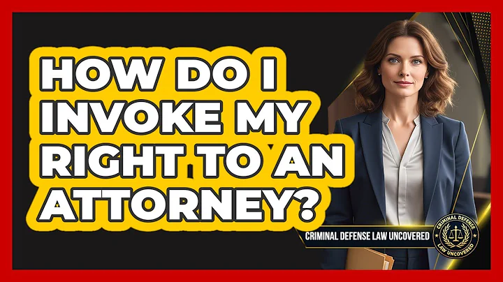 How Do I Invoke My Right to an Attorney?