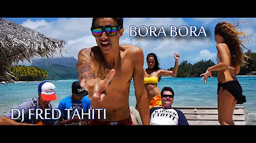 Dj Fred Tahiti - Bora Bora Feat. Raia, Eva, Mixtape, Wize (Clip Officiel HD)