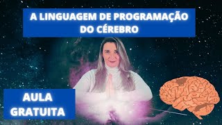 A LINGUAGEM DE PROGRAMAÇÃO DO SEU CÉREBRO (Aula Gratuita)