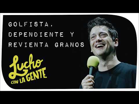 Lucho con La Gente #253 - Golfista, Dependiente y Revienta Granos