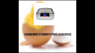 Changement d'humidité pour la couveuse