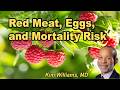 Red Meat, Eggs, and Mortality Risk with Kim Williams, M.D.