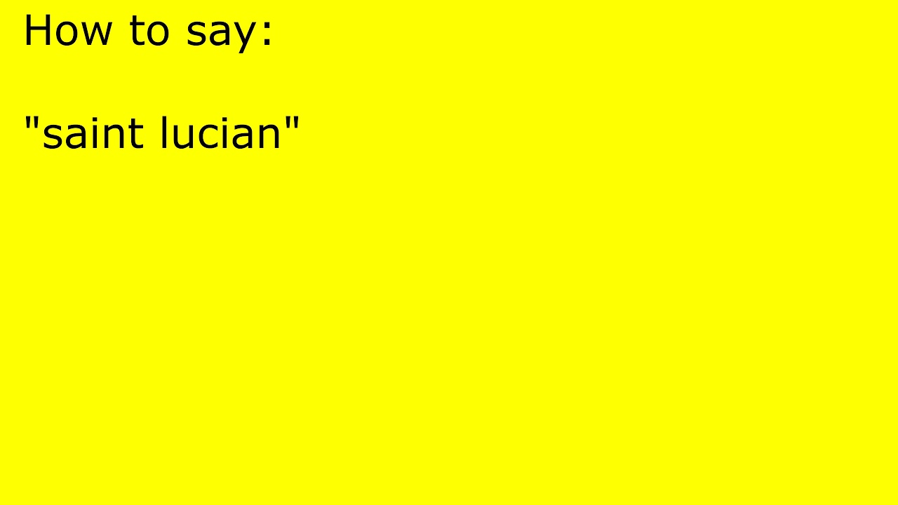 How to pronounce saint lucian YouTube
