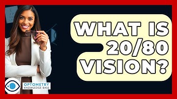 What Is 20/80 Vision? - Optometry Knowledge Base